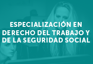 Especialización en derecho del trabajo y de la seguridad social